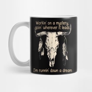 Workin' On A Mystery, Goin' Wherever It Leads I'm Runnin' Down A Dream Bull Quotes Feathers Mug